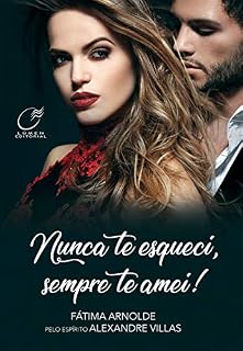 Livro Nunca te esqueci, sempre te amei!