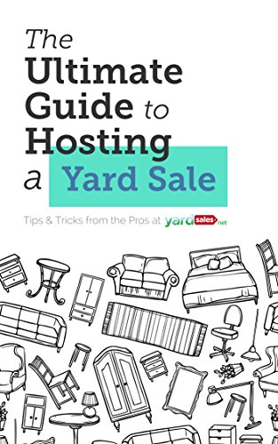 The Ultimate Guide to Hosting a Yard Sale: Tips from the Pros at YardSales.net