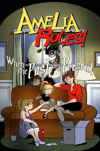 Amelia Rules! Volume 4: When The Past Is A Present (v. 4)