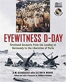 Front cover for the book Eyewitness D-Day: Firsthand Accounts from the Landing at Normandy to the Liberation of Paris by D. M. Giangreco