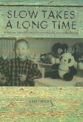 Slow Takes a Long Time: A 'Special' Orphan's Meditation on Love and Appreciation