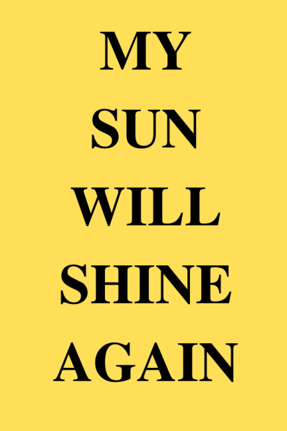 The Sun Will Shine Again Quotes My Sun Will Shine Again: Motivational Quotes | Lined Notebook | Journal  Gift.: Quotes, Motivational: 9798535003528: Amazon.com: Books