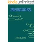Work on Python Data Structures in Python: Improve application performance with Python