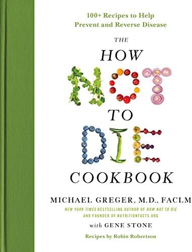How Not to Die: Discover the Foods Scientifically Proven to