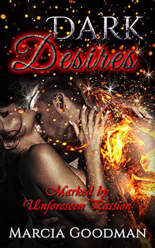 Dark Desires: Marked By Unforeseen Passion: A Paranormal Romance Story