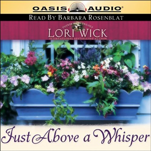 Just Above a Whisper: Tucker Mills Trilogy, Book 2 by Lori Wick