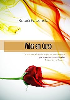 Livro Vidas em Curso: Quando todos os caminhos convergem para a mais estranha das histórias de amor.