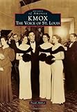 KMOX:: The Voice of St. Louis (Images of America) by Frank Absher