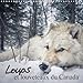 Loups Et Louveteaux Du Canada 2018: Louveteaux, Louvard Et Loups Vous Accompagneront Toute L'annee ! by 