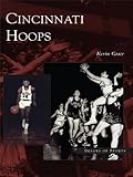 Cincinnati Hoops (Images of Sports) by Kevin Grace