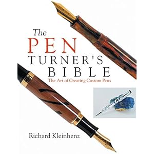 The Pen Turner's Bible: The Art of Creating Custom Pens