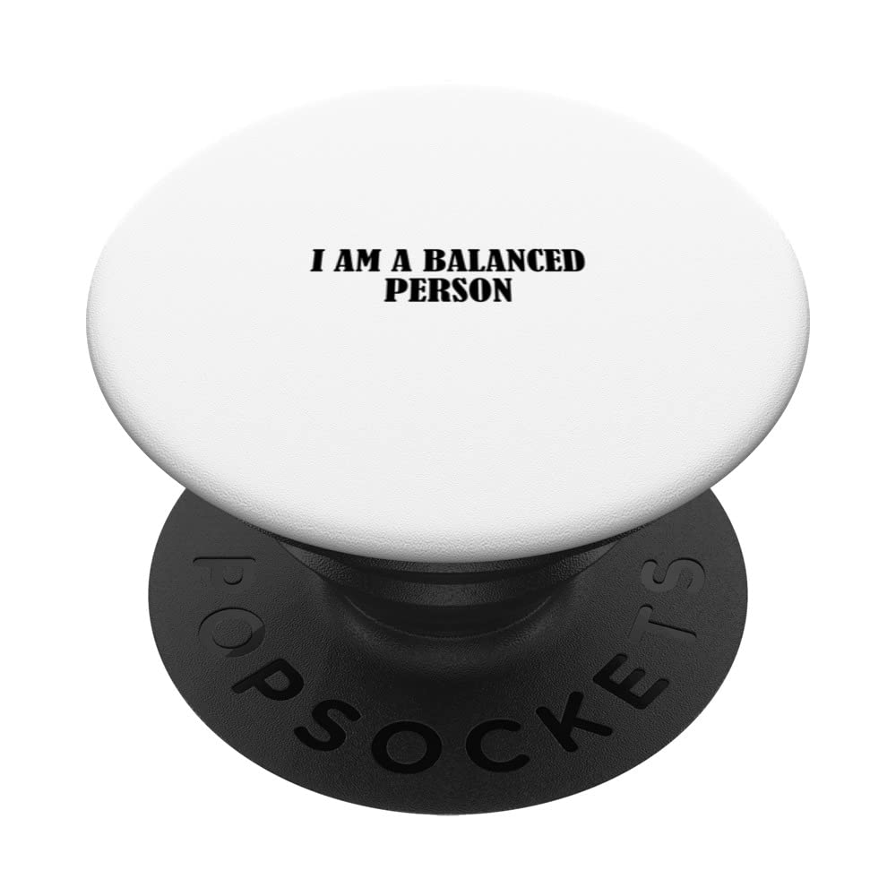 I am a balanced person PopSockets Swappable PopGrip