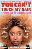 You Can't Touch My Hair: And Other Things I Still Have to Explain