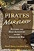 Pirates of Maryland: Plunder and High Adventure in the Chesapeake Bay (Pirates (Stackpole))