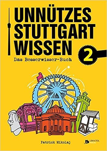 Unnutzes Stuttgartwissen 2 Das Besserwisser Buch Amazon De Mikolaj Patrick Bucher