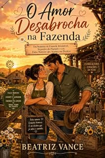 Livro O Amor Desabrocha na Fazenda: Um Romance de Fazenda Irresistível, Segredos do Passado e um Falso Namoro que Acabou em Destino