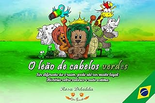 Livro O leão de cabelos verdes: Ser diferente ão é ruim, pode até ser muito legal (História sobre valores e auto-estima)