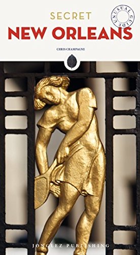 Secret New Orleans Secret New Orleans