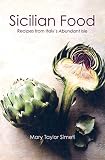 Sicilian Food: Recipes from Italy's Abundant Isle
