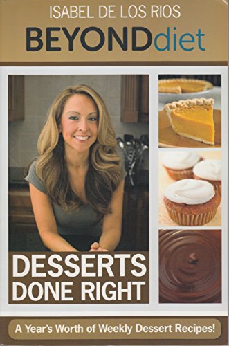 Desserts Done Right - A Year's Worth of Weekly Dessert Recipes - Beyond Diet
