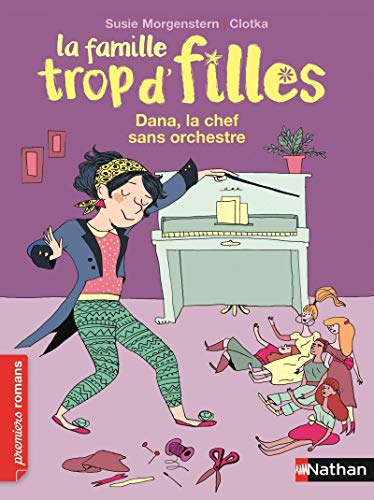 La famille trop d'filles : Dana, la chef sans orchestre by Susie Morgenstern