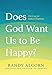 Does God Want Us to Be Happy?: The Case for Biblical Happiness by Randy Alcorn