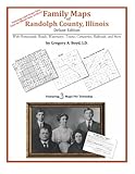 Family Maps of Randolph County, Illinois by Gregory A. Boyd J.D.