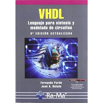 VHDL. Lenguaje para síntesis y modelado de circuitos. 3ª edición actualizada VHDL. Lenguaje para síntesis y modelado de circuitos. 3ª edición actualizada