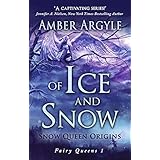 Of Ice and Snow: Snow Queen Origins: A Fairy Tale Adaptation (Fairy Queens Book 1)
