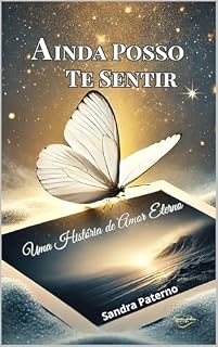 Livro AINDA POSSO TE SENTIR: Uma História de Amor Eterno