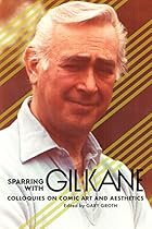 Sparring with Gil Kane: Colloquies on Comic Art and Aesthetics Sparring with Gil Kane: Colloquies on Comic Art and Aesthetics