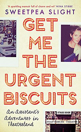EBOOK Get Me the Urgent Biscuits: An Assistant's Adventures in Theatreland<br />[R.A.R]