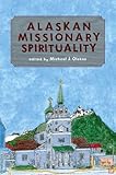 Alaskan Missionary Spirituality by 