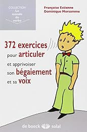 372 exercices pour articuler, gérer son bégaiement, sa voix