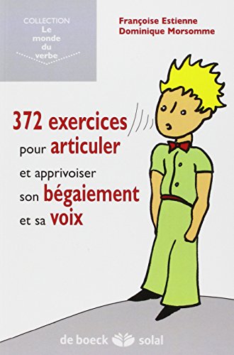 372 exercices pour articuler, gérer son bégaiement, sa voix