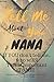 Tell Me About You Nana: If YOU don't tell me, who will? This is Important To ME! People you will never know will want to read this. Your future family! by T. D. Sheltraw