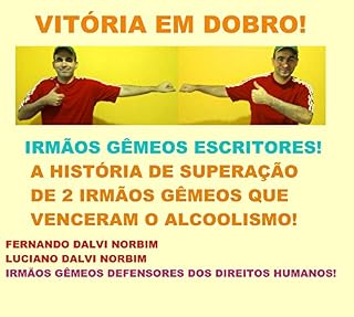 Livro VITÓRIA EM DOBRO!:  A HISTÓRIA DE SUPERAÇÃO  DE DOIS IRMÃOS GÊMEOS QUE VENCERAM O ALCOOLISMO!