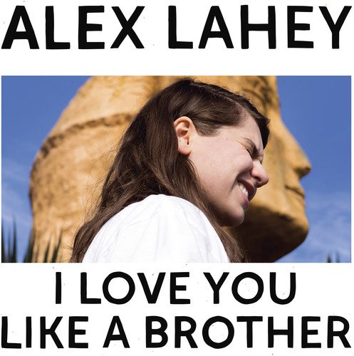 Album Art for I Love You Like A Brother by Alex Lahey