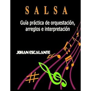 Salsa: Guia Practica de Orquestacio, Arreglos e Interpretacion (Spanish Edition)