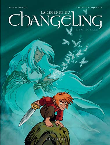 Intégrale La Légende du Changeling - Tome 0 - Intégrale La Légende du Changeling (LE CHANGELING INTEGRALE) (French Edition) by Dubois Pierre