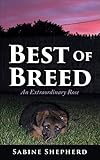 Best of Breed: An Extraordinary Rose by Sabine Shepherd