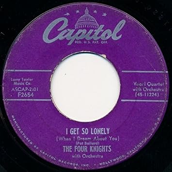 The Four Knights I Get So Lonely When I Dream About You I Couldn T Stay Away From You Amazon Com Music
