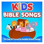 Kids Bible Songs - The Top 40 Favourite Sunday School Songs - The Best Children's Music, Christian Worship Songs & Hymns