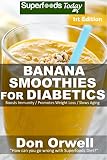 Banana Smoothies for Diabetics: Over 35 Banana Smoothies for Diabetics, Quick & Easy Gluten Free Low by Don Orwell