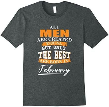 Mens Funny All men are created equal February Birthday Tshirt XL Dark Heather