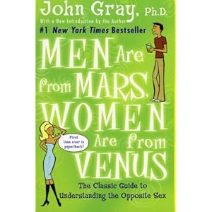 Men Are from Mars, Women Are from Venus: The Classic Guide to Understanding the Opposite Sex