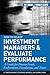 How to Select Investment Managers and Evaluate Performance: A Guide for Pension Funds, Endowments, Foundations, and Trusts