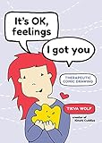 It's Ok, Feelings, I Got You: Therapeutic Comic Drawing by 