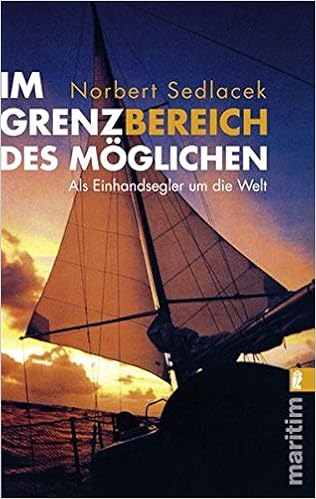 Im Grenzbereich Des Moglichen Als Einhandsegler Um Die Welt Ullstein Maritim Amazon De Sedlacek Norbert Bucher Im Grenzbereich Des Moglichen Als Einhandsegler Um Die Welt Ullstein Maritim Amazon De Sedlacek Norbert Bucher