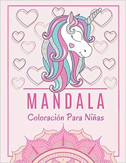 Mandala Coloracion Para Ninas Libro De Colorear Para Ninas Mandalas Para Colorear Ninos Coloracion Mandala Unicornios Sirenas Hadas Dibujo Relajante Para Colorear Para Los Ninos Amazon Es Editions Mis Mandalas